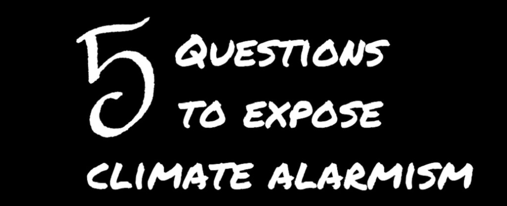 5 questions to expose climate alarmism