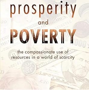 Prosperity and Poverty: The Compassionate Use of Resources in a World of Scarcity