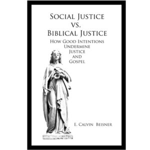 Social Justice vs Biblical Justice: How Good Intentions Undermine Justice and Gospel