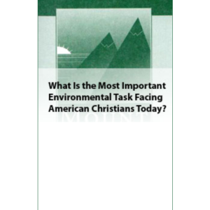 What Is the Most Important Environmental Task Facing American Christians Today?