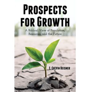 Prospects for Growth: A Biblical View of Population, Resources, and the Future