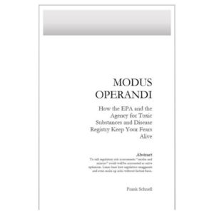Modus Operandi: How the EPA and the Agency for Toxic Substances and Disease Registry Keep Your Fears Alive